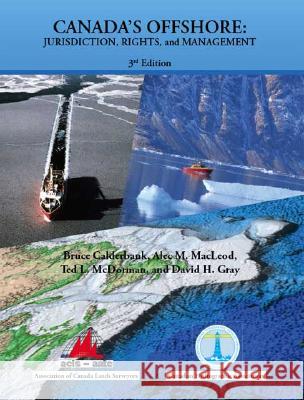 Canada's Offshore: Jurisdiction, Rights and Management Bruce Calderbank, Alec M. MacLeod, Ted L. McDorman, David H. Gray 9781412078160