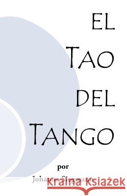 El Tao del Tango Siegmann, Johanna 9781412078306 Trafford Publishing