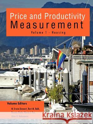 Price and Productivity Measurement: Volume 1 - Housing Diewert, W. Erwin 9781412079846