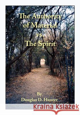 The Authority of Material vs. the Spirit Hunter, Douglas D. 9781412080408