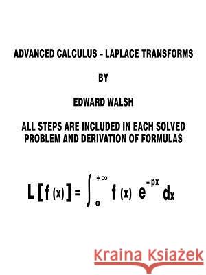 Advanced Calculus: Laplace Transforms Walsh, Edward 9781412080415