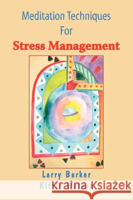 Meditation Techniques for Stress Management Larry Barker Kittie Watson 9781412080699 Trafford Publishing