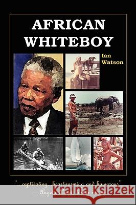 African Whiteboy: A Memoir Watson, Ian 9781412080934