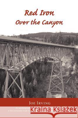 Red Iron Over the Canyon Joe Irving Trafford Publishing 9781412081856