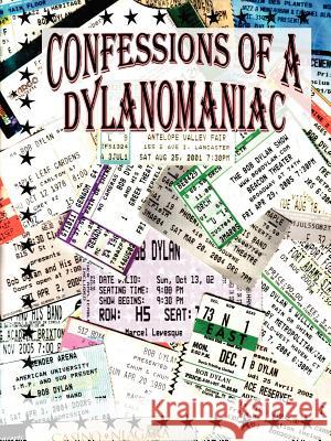 Confessions of a Dylanomaniac Paul Marcel Levesque 9781412083324