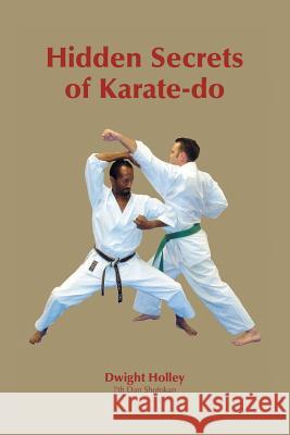 Hidden Secrets of Karate-Do Dwight Holley 9781412083416