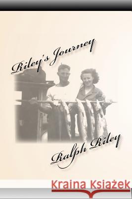 Riley's Journey Ralph Riley Trafford Publishing 9781412083584 Trafford Publishing