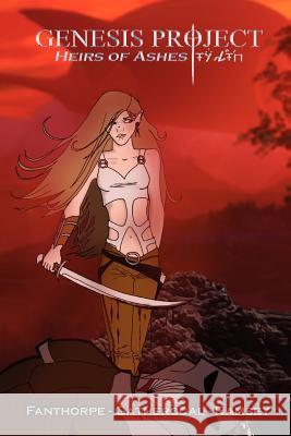 Genesis Project: Heirs of Ashes Fanthorpe 9781412083997 Trafford Publishing