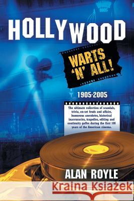 Hollywood: Warts 'N' All! Royle, Alan 9781412084192 Trafford Publishing