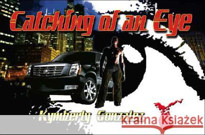 Catching of an Eye Kymberly Gonzalez 9781412084536