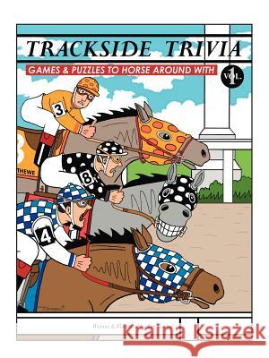 Trackside Trivia: Games & Puzzles to Horse Around with - Vol. 1 Gimbel, Tom 9781412084659 Trafford Publishing