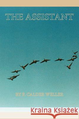 The Assistant P. Calder Weller Trafford Publishing 9781412085878