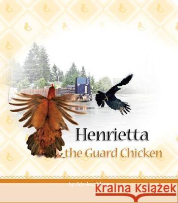 Henrietta the Guard Chicken  9781412086158 Trafford Publishing