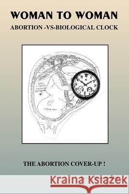 Woman to Woman: Abortion -VS- Biological Clock Komorowski, A. 9781412086295 Trafford Publishing