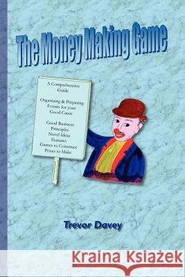 The Money Making Game Trevor Davey 9781412086790 Trafford Publishing