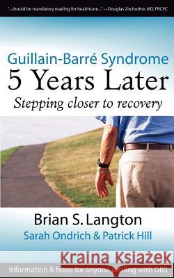 Guillain-Barre Syndrome: 5 Years Later Langton, Brian S. 9781412088725 Trafford Publishing