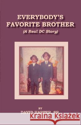 Everybody's Favorite Brother (A Real Dc Story) David, Sr. Harper 9781412088879 Trafford Publishing