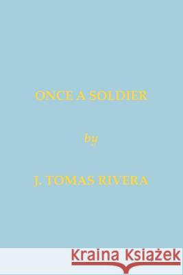 Once a Soldier J. Tomas Rivera 9781412090049