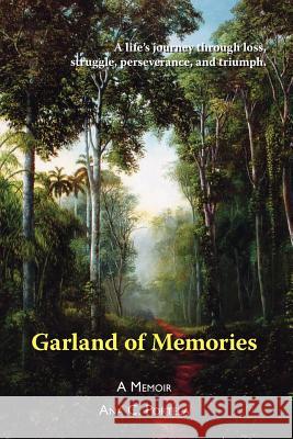 Garland of Memories: A Memoir Portela, Ana C. 9781412090278 Trafford Publishing