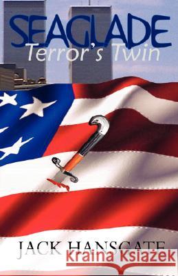 Seaglade: Terror's Twin Jack Hansgate, Hansgate 9781412090544 Trafford Publishing