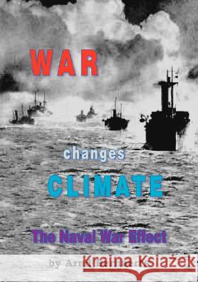 War Changes Climate: The Naval War Effect Bernaerts, Arnd 9781412090599