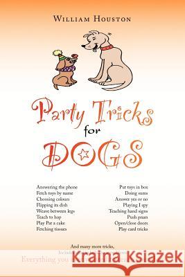 Party Tricks for Dogs William Houston 9781412090988 Trafford Publishing
