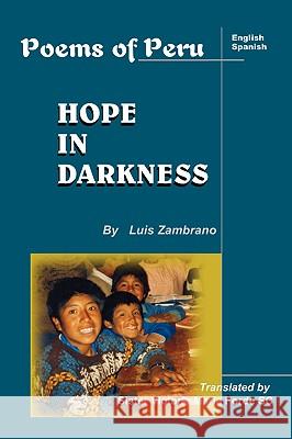 Hope in Darkness: Poems of Peru Zambrano, Luis 9781412091176 Trafford Publishing