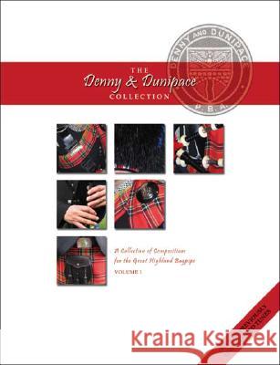 The Denny and Dunipace Collection: A Collection of Compositions for the Great Highland Bagpipe: v. 1 Sandy Johnston 9781412093538 Trafford Publishing