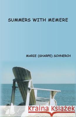 Summers with Memere Marie (sharpe) Schnerch 9781412093897