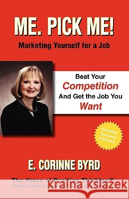 Me. Pick Me!: Marketing Yourself for a Job Byrd, E. Corinne 9781412094580 Trafford Publishing