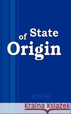 State of Origin Anonymous 9781412095143 Trafford Publishing