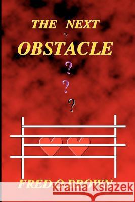 The Next Obstacle Fred O. Brown 9781412095334