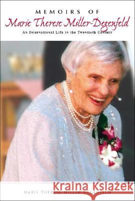 Memoirs of Marie Therese Miller-Degenfeld: An International Life in the Twentieth Century Marie-Therese Miller-Degenfeld 9781412095693 Trafford Publishing