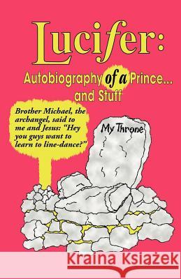 Lucifer: Autobiography of a Prince ... and Stuff Lucifer 9781412098397