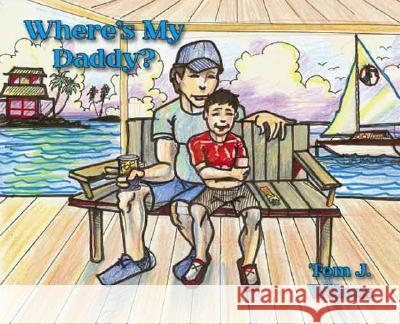 Where's My Daddy? Tom J. Wilcox 9781412098441 Trafford Publishing