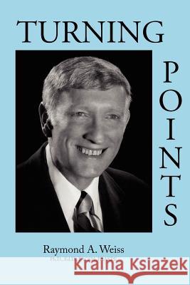 Turning Points Raymond A. Weiss 9781412099127