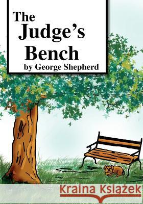 The Judge's Bench George Shepherd 9781412099165 Trafford Publishing
