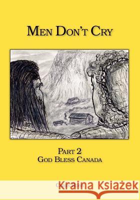 Men Don't Cry: Part 2 - God Bless Canada Ross, Chris 9781412099271 Trafford Publishing