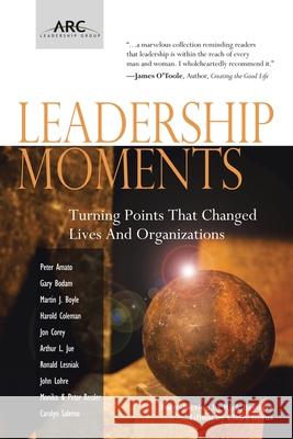 Leadership Moments: Turning Points That Changed Lives and Organizations Coleman, Harold 9781412099646 Trafford Publishing