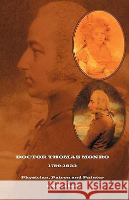 Doctor Thomas Monro: Physician, Patron and Painter Abell, Mora 9781412099738 Trafford Publishing