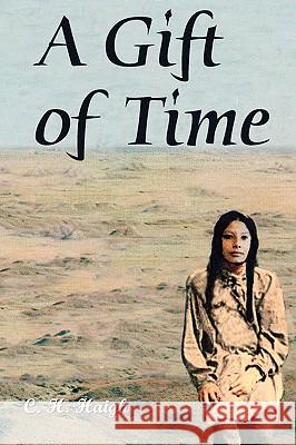 A Gift of Time C. H. Haigh 9781412099776 Trafford Publishing