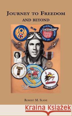 Journey to Freedom and Beyond Robert M. Slane 9781412200011 Trafford Publishing