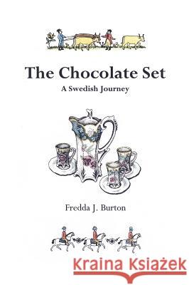The Chocolate Set: A Swedish Journey Burton, Fredda J. 9781412200172