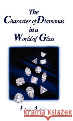 The Character of Diamonds in a World of Glass Linda Adkins 9781412200257 Trafford Publishing