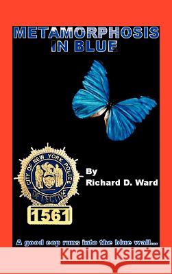 Metamorphosis in Blue Richard D. Ward 9781412200417 Trafford Publishing