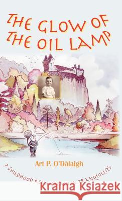 The Glow of the Oil Lamp Art P. O'Dalaigh 9781412200936 Trafford Publishing