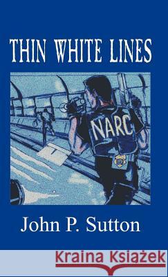 Thin White Lines John P. Sutton 9781412201148 Trafford Publishing