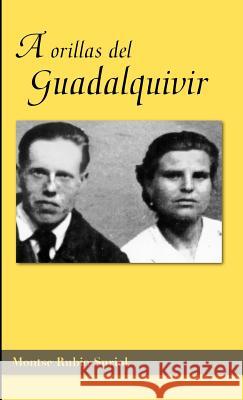 A Orillas del Guadalquivir Rubio Suriol, Montse 9781412202251 Trafford Publishing
