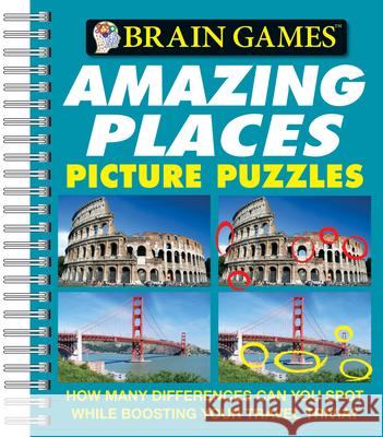Brain Games - Picture Puzzles: Amazing Places - How Many Differences Can You Spot While Boosting Your Travel Trivia? Publications International Ltd, Brain Games 9781412798051 Publications International, Limited