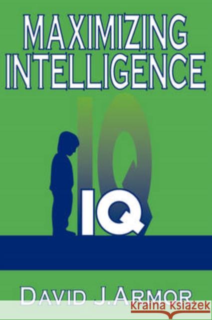 Maximizing Intelligence Eliezer Berkovits David J. Armor 9781412804561 Transaction Publishers